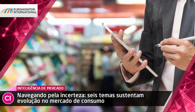 Navegando pela incerteza: seis temas sustentam evolução no mercado de consumo