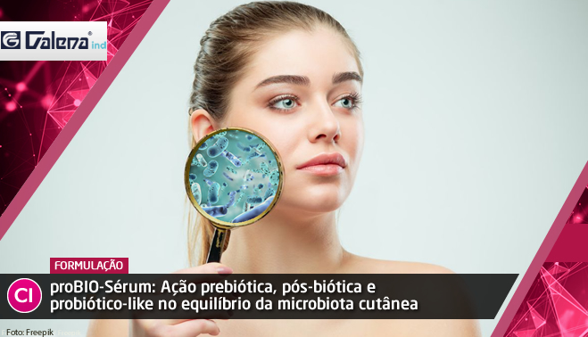 proBIO-Sérum: Ação prebiótica, pós-biótica e probiótico-like no equilíbrio da microbiota cutânea