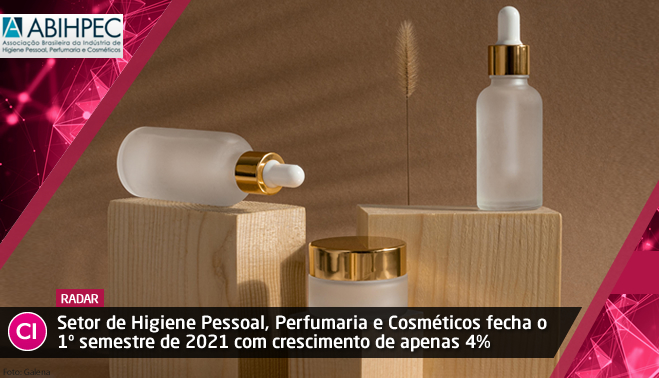 Setor de Higiene Pessoal, Perfumaria e Cosméticos fecha o 1º semestre de 2021 com crescimento de apenas 4%
