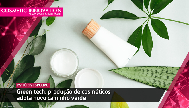 Green tech: produção de cosméticos adota novo caminho verde