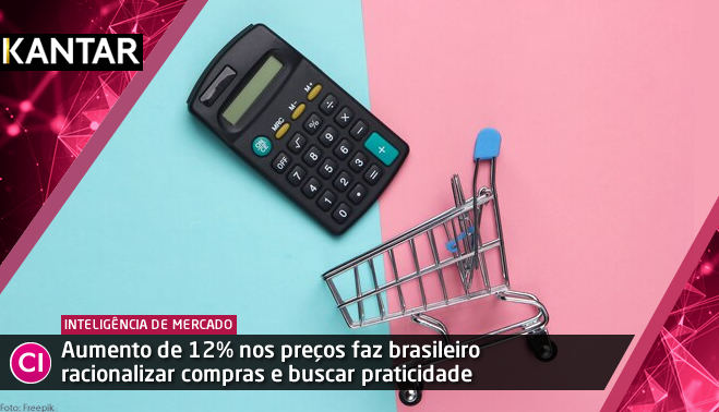 Aumento de 12% nos preços faz brasileiro racionalizar compras e buscar praticidade