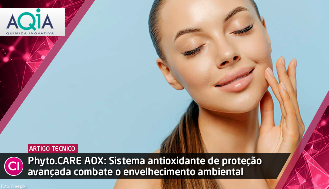 Phyto.CARE AOX: Sistema antioxidante de proteção avançada combate o envelhecimento ambiental