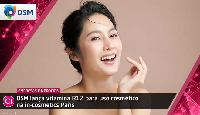 DSM lança vitamina B12 para uso cosmético na in-cosmetics Paris