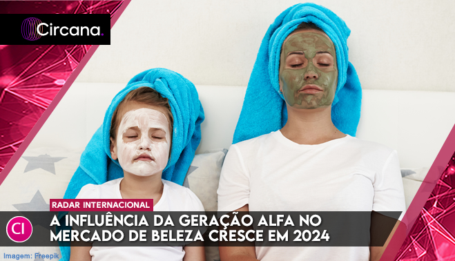 A influência da Geração Alfa no mercado de beleza cresce em 2024, aponta Circana