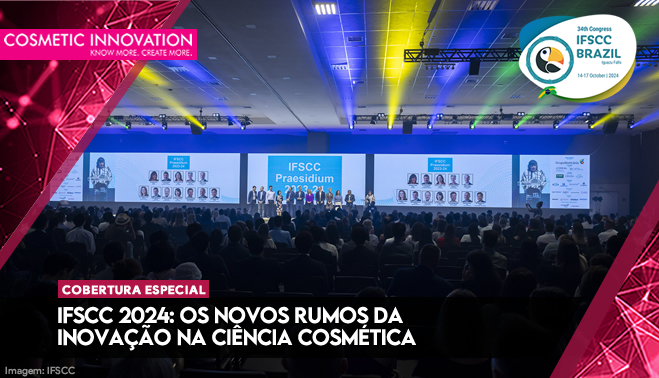 IFSCC 2024: os novos rumos da inovação na ciência cosmética