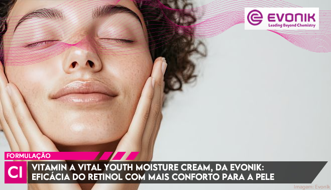 Vitamin A Vital Youth Moisture Cream, da Evonik: eficácia do retinol com mais conforto para a pele